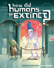 How Did Humans Go Extinct? By Johnny Marciano, Paul Hoppe (Illustrator) Cover Image
