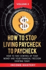 How to Stop Living Paycheck to Paycheck: How to take control of your money and your financial freedom starting today Volume 2 Cover Image