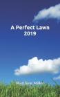 A Perfect Lawn - 2019 By Matthew Miller Cover Image