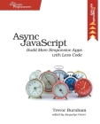 ASYNC JavaScript: Build More Responsive Apps with Less Code By Trevor Burnham Cover Image