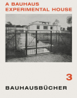 Adolf Meyer: A Bauhaus Experimental House: Bauhausbücher 3 By Adolf Meyer (Artist), Walter Gropius (Editor), László Moholy-Nagy (Editor) Cover Image