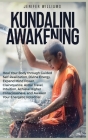 Kundalini Awakening: Heal Your Body through Guided Self Realization, Divine Energy, Expand Mind Power, Clairvoyance, Astral Travel, Intuiti Cover Image