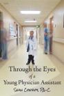 Through the Eyes of a Young Physician Assistant By Sean Conroy Cover Image