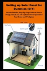 Setting up Solar Panel for Dummies (DIY): Inсludе Detailed, Stер-Bу-Stер Guіdе on How tо D By Juan Epley Cover Image