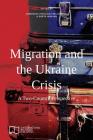 Migration and the Ukraine Crisis: A Two-Country Perspective (E-IR Edited Collections) By Agnieszka Pikulicka-Wilczewska (Editor), Greta Uehling (Editor) Cover Image