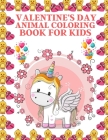 Valentine's Day Animal Coloring Book For Kids: adorable coloring book features, many types of animals for coloring, cute and amazing animal for toddle By Braylon Smith Cover Image