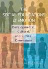 The Social Foundations of Emotion: Developmental, Cultural, and Clinical Dimensions By Stefan Hofmann, Stacey N. Doan Cover Image