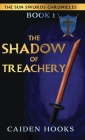 The Shadow of Treachery By Caiden Hooks Cover Image