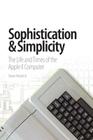 Sophistication & Simplicity: The Life and Times of the Apple II Computer By Steven Weyhrich Cover Image