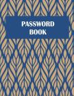 Password Book: The Personal Internet Address & Password Log Book with Tabs Alphabetized, Large Print Password Book 8.5