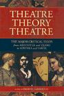 Theatre/Theory/Theatre: The Major Critical Texts from Aristotle and Zeami to Soyinka and Havel (Applause Books) By Daniel Gerould (Composer) Cover Image