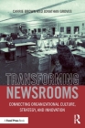 Transforming Newsrooms: Connecting Organizational Culture, Strategy, and Innovation Cover Image