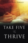 Take Five to Thrive By Joseph Paul Oswald Cover Image