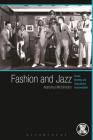 Fashion and Jazz: Dress, Identity and Subcultural Improvisation By Alphonso McClendon, Joanne B. Eicher (Editor) Cover Image