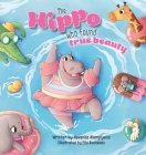 The Hippo Who Found True Beauty By Nevenka Alempijevic, Ella Rousseau (Illustrator) Cover Image
