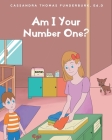 Am I Your Number One? By Cassandra Thomas Funderburk Ed D. Cover Image