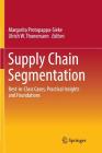 Supply Chain Segmentation: Best-In-Class Cases, Practical Insights and Foundations Cover Image