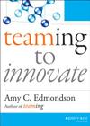 Teaming to Innovate (J-B Short Format) By Amy C. Edmondson Cover Image