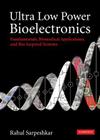 Ultra Low Power Bioelectronics: Fundamentals, Biomedical Applications, and Bio-Inspired Systems Cover Image