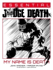 Essential Judge Death: My Name Is Death (Essential Judge Dredd ) By John Wagner, Peter Doherty (By (artist)), Dean Ormston (By (artist)), Frazer Irving (By (artist)) Cover Image