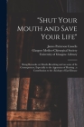 Shut Your Mouth and Save Your Life [electronic Resource]: Being Remarks on Mouth-breathing and on Some of Its Consequences, Especially to the Apparatu By James Patterson 1837-1884 Cassells, Glasgow Medico-Chirurgical Society (Created by), University of Glasgow Library (Created by) Cover Image