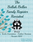 The Bellah/Bellar Family Register Revisited: Twelve Generations - Earliest American Ancestor 1692 Cover Image