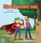 Ein Superheld sein: Being a Superhero - German edition (German Bedtime Collection) By Liz Shmuilov, Kidkiddos Books Cover Image