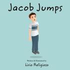 Jacob Jumps By Lirio Religioso (Illustrator), Lirio Religioso Cover Image