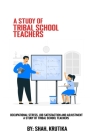Occupational stress, job satisfaction and adjustment A study of tribal school teachers By Shah Krutika Cover Image