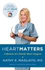 Heart Matters: A Memoir of a Female Heart Surgeon Cover Image