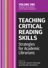 Teaching Critical Reading Skills v1: Strategies for Academic Librarians Volume 1 By Hannah Gascho Rempel (Editor), Rachel Hamelers (Editor) Cover Image