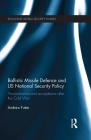 Ballistic Missile Defence and Us National Security Policy: Normalisation and Acceptance After the Cold War (Routledge Global Security Studies) By Andrew Futter Cover Image
