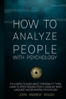 How To Analyze People With Psychology: The Complete Guide About Personality Types. Learn to Speed Reading People Using NLP Body Language and Behaviora By John Andrew Rough Cover Image