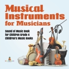 Musical Instruments for Musicians Sound of Music Book for Children Grade 4 Children's Music Books Cover Image