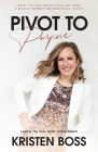 Pivot to Purpose: Leaving the Toxic Hustle Culture Behind By Kristen Boss Cover Image