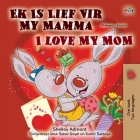 I Love My Mom (Afrikaans English Bilingual Children's Book) By Shelley Admont, Kidkiddos Books Cover Image
