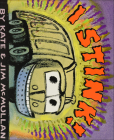 I Stink! By Kate McMullan, James McMullan Cover Image