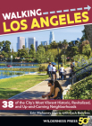 Walking Los Angeles: 38 of the City's Most Vibrant Historic, Revitalized, and Up-And-Coming Neighborhoods By Erin Mahoney Harris, Zach Behrens Cover Image