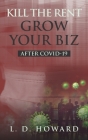 Kill The Rent Grow Your Biz: After COVID-19 Cover Image
