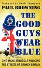 The Good Guys Wear Blue By Paul William Browning Cover Image