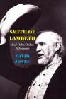 Smith of Lambeth: And Other Tales: A Memoir By David Jones Cover Image