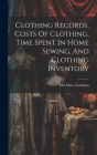 Clothing Records, Costs Of Clothing, Time Spent In Home Sewing, And Clothing Inventory Cover Image