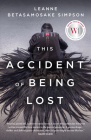 This Accident of Being Lost: Songs and Stories By Leanne Betasamosake Simpson Cover Image