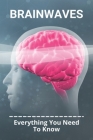 Brainwaves: Everything You Need To Know: Theta Brainwaves Frequencies By Marquita Mercier Cover Image