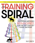 The Training Spiral: Traditional Methods Reimagined for the 21st-Century Horse and Rider Cover Image