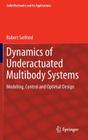 Dynamics of Underactuated Multibody Systems: Modeling, Control and Optimal Design (Solid Mechanics and Its Applications #205) Cover Image