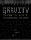 Gravity: Conversations with G - A Common Dialog on Universal Gravitation As 'The Secret' Law of Attraction Cover Image