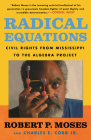 Radical Equations: Civil Rights from Mississippi to the Algebra Project By Robert Moses, Charles E. Cobb Cover Image