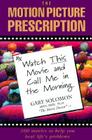 The Motion Picture Prescription: Watch This Movie and Call Me in the Morning By Gary Solomon Cover Image