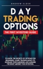 Day Trading Options: The First Investors Guide to Know the Secrets of Options for Beginners. Learn Trading Basics to Increase Your Earnings By Andrew Elder Cover Image